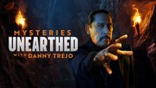 Mysteries Unearthed With Danny Trejo