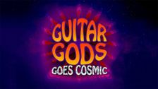 Guitar Gods Goes Cosmic