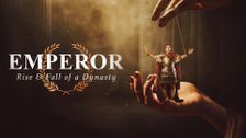 Emperor: Rise & Fall of a Dynasty