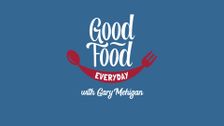 Good Food Everyday With Gary Mehigan