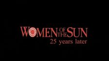 Women of the Sun: 25 Years Later
