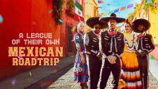 A League of Their Own: Mexican Road Trip