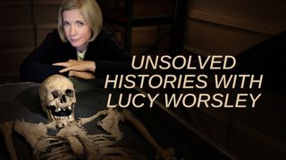 Unsolved Histories with Lucy Worsley