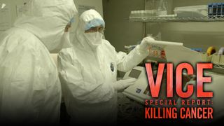 VICE Special Report: Killing Cancer