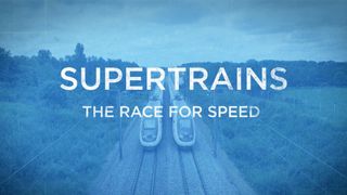 Supertrains - The Race for Speed