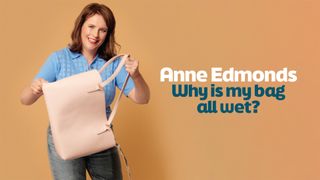 Anne Edmonds: Why Is My Bag All Wet?