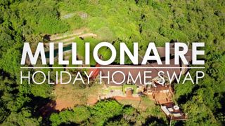 Millionaire Holiday Home Swap