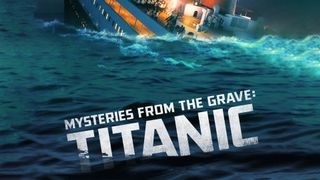 Mysteries From the Grave: Titanic