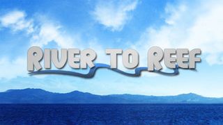 River to Reef