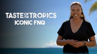 Taste of the Tropics: Iconic FNQ