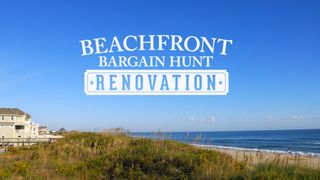 Beachfront Bargain Hunt: Renovation