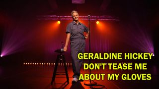 Geraldine Hickey: Don't Tease Me About My Gloves