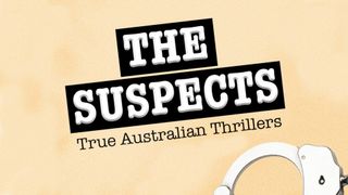 The Suspects: True Australian Thrillers