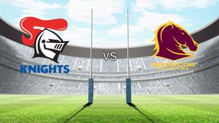 Newcastle Knights vs Brisbane Broncos