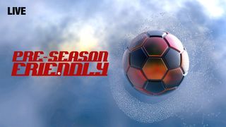 Live: Pre-Season Friendly Football