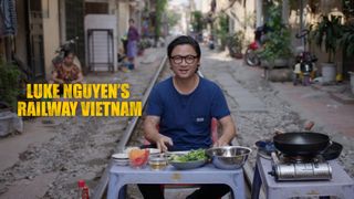 Luke Nguyen's Railway Vietnam