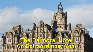 The Balmoral Hotel: An Extraordinary Year