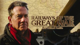 Railways of the Great War With Michael Portillo