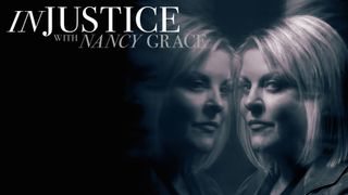 Injustice With Nancy Grace