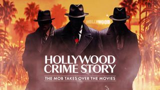 Hollywood Crime Story: The Mob Takes Over the Movies
