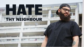 Hate Thy Neighbour