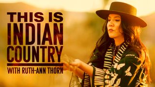 This is Indian Country With Ruth-Ann Thorn