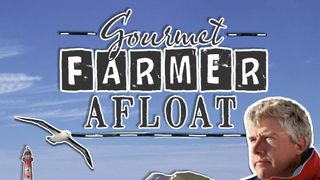 Gourmet Farmer:Afloat