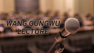 Wang Gungwu Lecture
