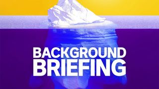 Background Briefing