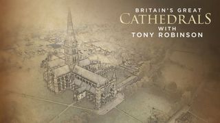 Britain's Great Cathedrals with Tony Robinson