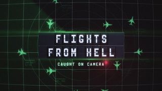 Flights from Hell: Caught on Camera
