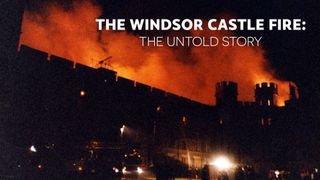 The Windsor Castle Fire: The Untold Story