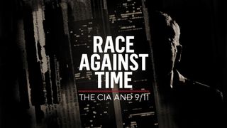 The CIA: Race Against Time -- The True Story of the CIA and 9/11