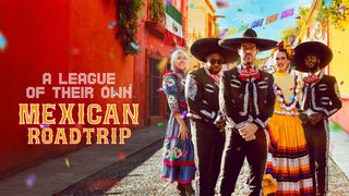 A League of Their Own: Mexican Road Trip