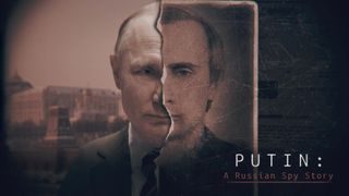 Putin: A Russian Spy Story