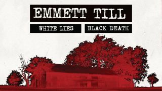 Emmett Till: White Lies, Black Death