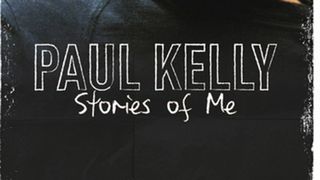 Paul Kelly: Stories of Me