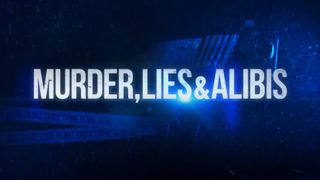 Murder, Lies and Alibis