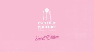 Everyday Gourmet: Sweet Edition