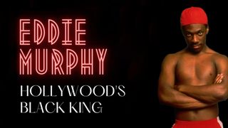 Eddie Murphy: Hollywood's Black King