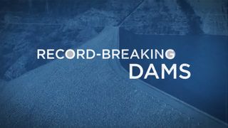 Record-Breaking Dams