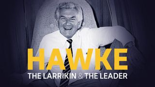 Hawke: the Larrikin and the Leader