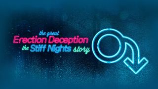 The Great Erection Deception: The Stiff Nights Story