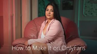 How to Make It on OnlyFans
