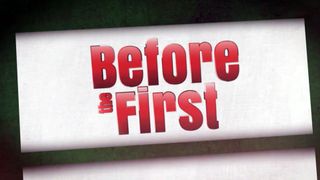 Before the First