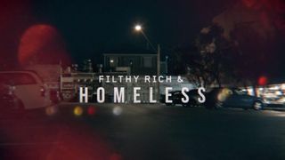 Filthy Rich and Homeless