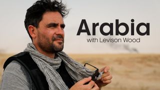 Arabia With Levison Wood