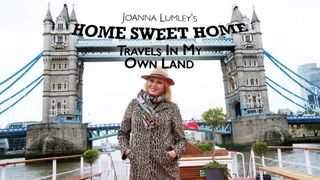 Joanna Lumley's Home Sweet Home: Travels in My Own Land