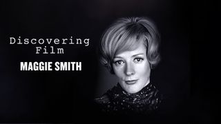 Discovering Film: Maggie Smith