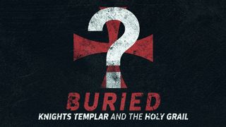 Buried: Knights Templar and the Holy Grail